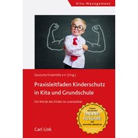Praxisleitfaden Kinderschutz in Kita und Grundschule von Link, Carl
