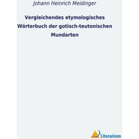 Vergleichendes etymologisches Wörterbuch der gotisch-teutonischen Mundarten von Literaricon