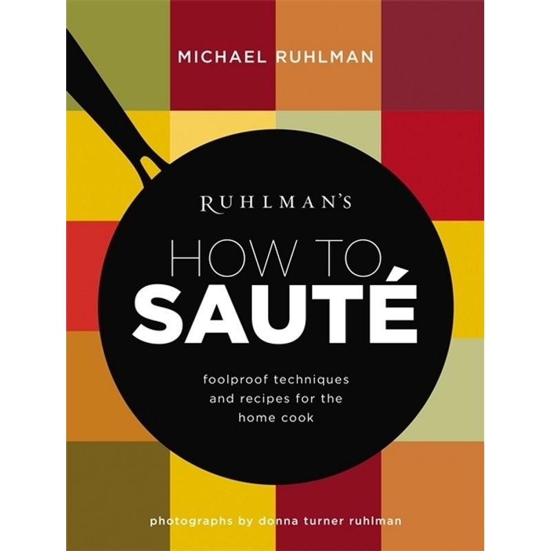 Ruhlman's How to Saute von Little, Brown US