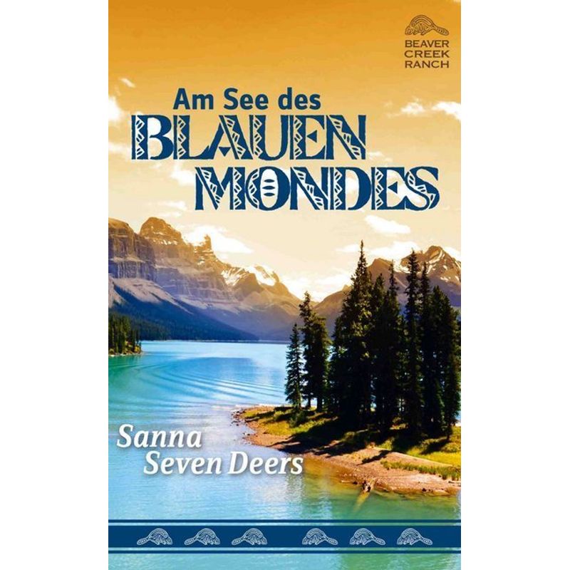 Beaver Creek Ranch - Am See des Blauen Mondes von LittleTiger Verlag