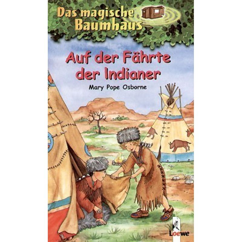 Auf der Fährte der Indianer / Das magische Baumhaus Bd.16 von Loewe Verlag