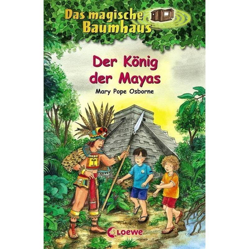Der König der Mayas / Das magische Baumhaus Bd.51 von Loewe Verlag