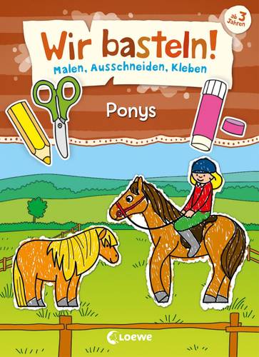 Loewe Verlag Wir basteln! - Malen, Ausschneiden, Kleben - Ponys 74320312 1St. von Loewe Verlag