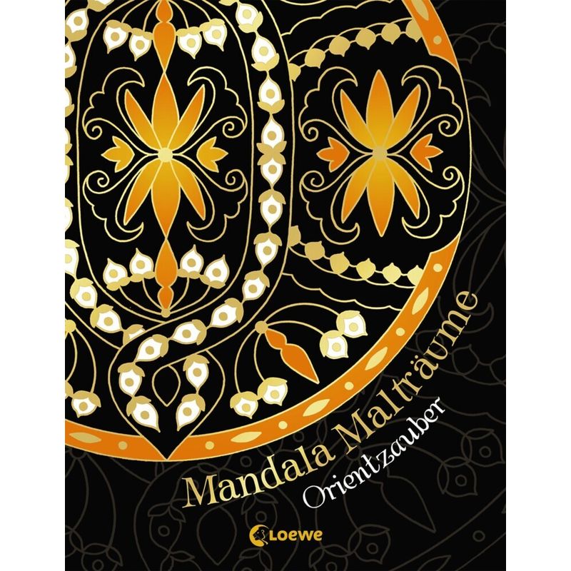 Mandala-Malträume: Orientzauber von Loewe Verlag