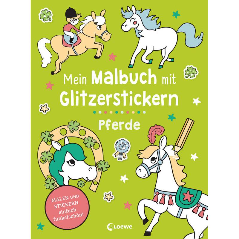 Mein Malbuch mit Glitzerstickern - Pferde von Loewe Verlag