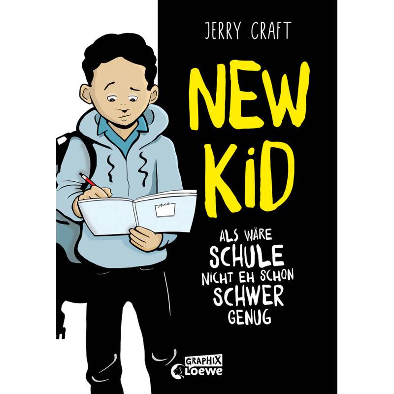 New Kid - Als wäre Schule nicht eh schon schwer genug / New Kid Bd.1 von Loewe