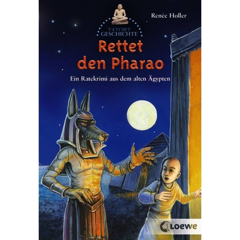 Tatort Geschichte / Rettet den Pharao! von Loewe Verlag