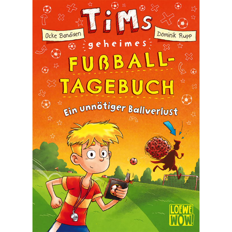 Ein unnötiger Ballverlust / Tims geheimes Fußball-Tagebuch Bd.2 von Loewe Verlag