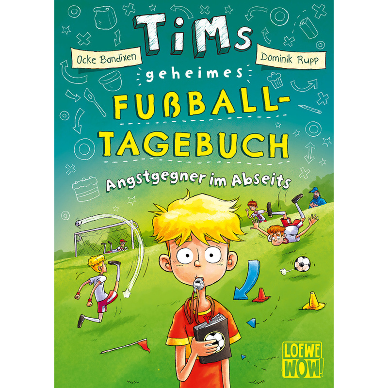 Angstgegner im Abseits / Tims geheimes Fußball-Tagebuch Bd.3 von Loewe Verlag