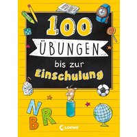 100 Übungen bis zur Einschulung von Loewe