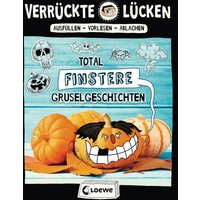 LOEWE VERLAG 978-3-7432-0153-8 Verrückte Lücken - Total finstere Gruselgeschichten von Loewe
