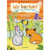 LOEWE VERLAG 978-3-7432-0311-2 Wir basteln! - Malen, Ausschneiden, Kleben - Im Wald von Loewe