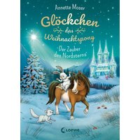 LOEWE VERLAG 978-3-7432-0487-4 Moser, Glöckchen, das Weihnachtspony (Band 2) - Der Zauber des Nordsterns von Loewe