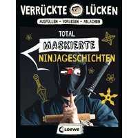 LOEWE VERLAG 978-3-7432-0567-3 Verrückte Lücken - Total maskierte Ninjageschichten von Loewe