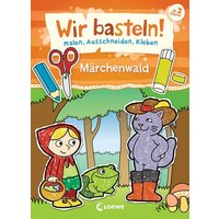 LOEWE VERLAG 978-3-7432-0575-8 Wir basteln! - Malen, Ausschneiden, Kleben - Märchenwald LOEWE VERLAG 978-3-7432-0575-8 Wir basteln! - Malen, Ausschneiden, Kleben - Märchenwald von Loewe