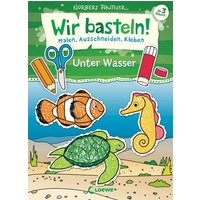 LOEWE VERLAG 978-3-7432-0884-1 Wir basteln! Malen, Schneiden - Unter Wasser von Loewe