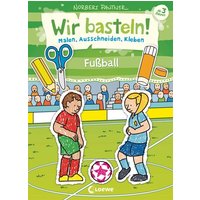 LOEWE VERLAG 978-3-7432-1044-8 Wir basteln! - Malen, Ausschneiden, Kleben - Fußball von Loewe