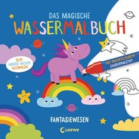 LOEWE VERLAG 978-3-7432-1468-2 Das magische Wassermalbuch - Fantasiewesen von Loewe