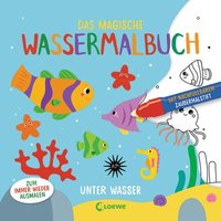 LOEWE VERLAG 978-3-7432-1469-9 Das magische Wassermalbuch - Unter Wasser von Loewe