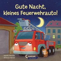 LOEWE VERLAG 978-3-7432-1650-1 Gute Nacht, kleines Feuerwehrauto! von Loewe