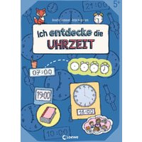 LOEWE VERLAG 978-3-7432-1698-3 Neubauer, Ich entdecke die Uhrzeit - Lernerfolge garantiert! von Loewe