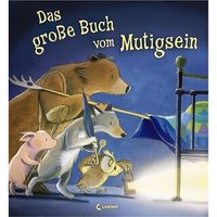 LOEWE VERLAG 978-3-7855-7498-0 Das große Buch vom Mutigsein von Loewe