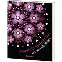 LOEWE VERLAG 978-3-7855-8685-3 Mandala-Malträume: Bezaubernde Blüten von Loewe