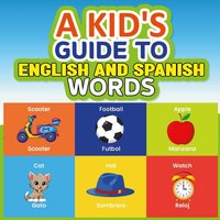 A Kid's Guide To English and Spanish Words von Lulu