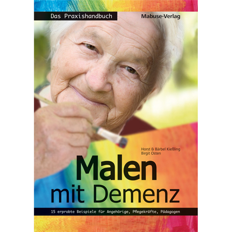 Malen mit Demenz - Das Praxishandbuch von Mabuse-Verlag