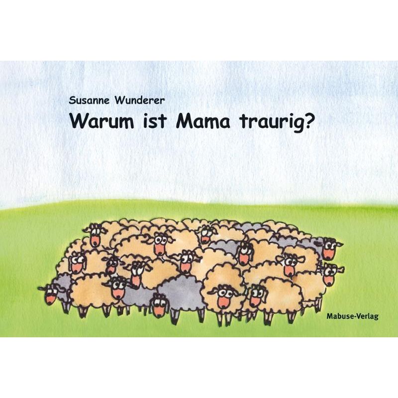 Warum ist Mama traurig? von Mabuse-Verlag