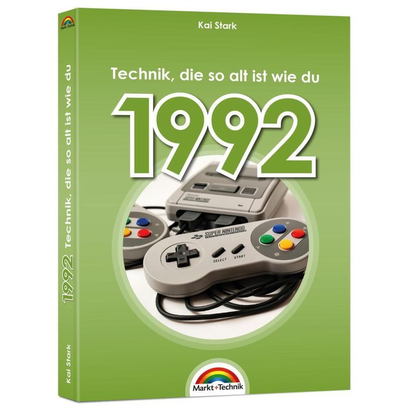 1992 - Das Geburtstagsbuch zum 30. Geburtstag - Jubiläum - Jahrgang. Alles rund um Technik & Co aus deinem Geburtsjahr von Markt +Technik
