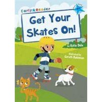 Get Your Skates On! von Maverick Arts Publishing