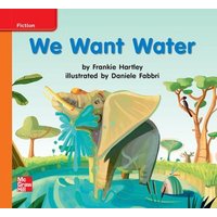 Reading Wonders Leveled Reader We Want Water: Approaching Unit 7 Week 3 Grade K von McGraw Hill LLC