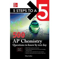5 Steps to a 5: 500 AP Chemistry Questions to Know by Test Day, Fourth Edition von MCGRAW-HILL Higher Education