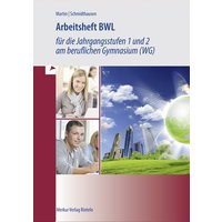 Arbeitsheft BWL für die Jahrgangsstufen 1 und 2 am beruflichen Gymnasium (WG). Baden-Württemberg von Merkur Rinteln