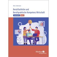 Arbeitsheft Berufsfachliche und Berufspraktische Kompetenz Wirtschaft Band 2,. Baden-Württemberg von Merkur Rinteln