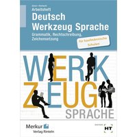 Arbeitsheft Deutsch - Werkzeug Sprache für kaufmännische Schulen von Merkur Rinteln