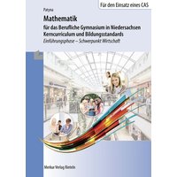 Mathematik für das Berufliche Gymnasium in Niedersachsen - Kerncurriculum und Bildungsstandards von Merkur Rinteln