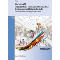 Mathematik für das Berufliche Gymnasium in Niedersachsen - Kerncurriculum und Bildungsstandards. Arbeitsheft von Merkur Rinteln