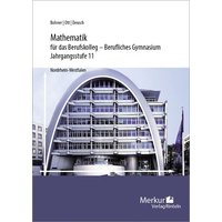 Mathematik für das Berufskolleg - Berufliches Gymnasium. Jahrgangsstufe 11 (NRW) von Merkur Rinteln