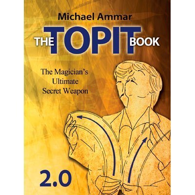 The Topit Book 2.0 by Michael Ammar by Michael Ammar Magic LLC von Michael Ammar Magic LLC