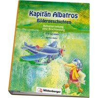 Kapitän Albatros - Bildergeschichten 3./4. Schuljahr von Mildenberger Verlag GmbH