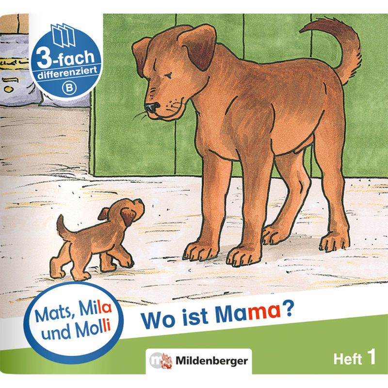 Mats, Mila und Molly - Wo ist Mama? - Schwierigkeitsstufe B.H.1 von Mildenberger
