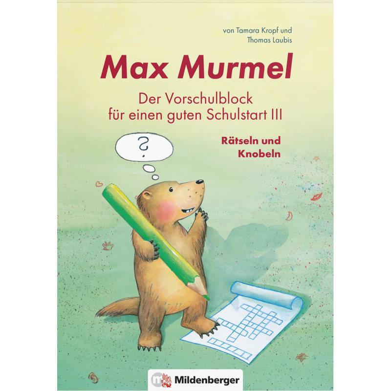 Max Murmel / Max Murmel: Der Vorschulblock für einen guten Schulstart III - Rätseln und Knobeln von Mildenberger
