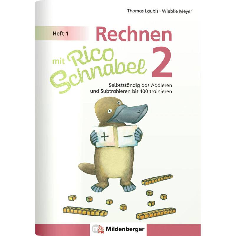 Rechnen mit Rico Schnabel 2, Heft 1 - Selbstständig das Addieren und Subtrahieren bis 100 trainieren von Mildenberger