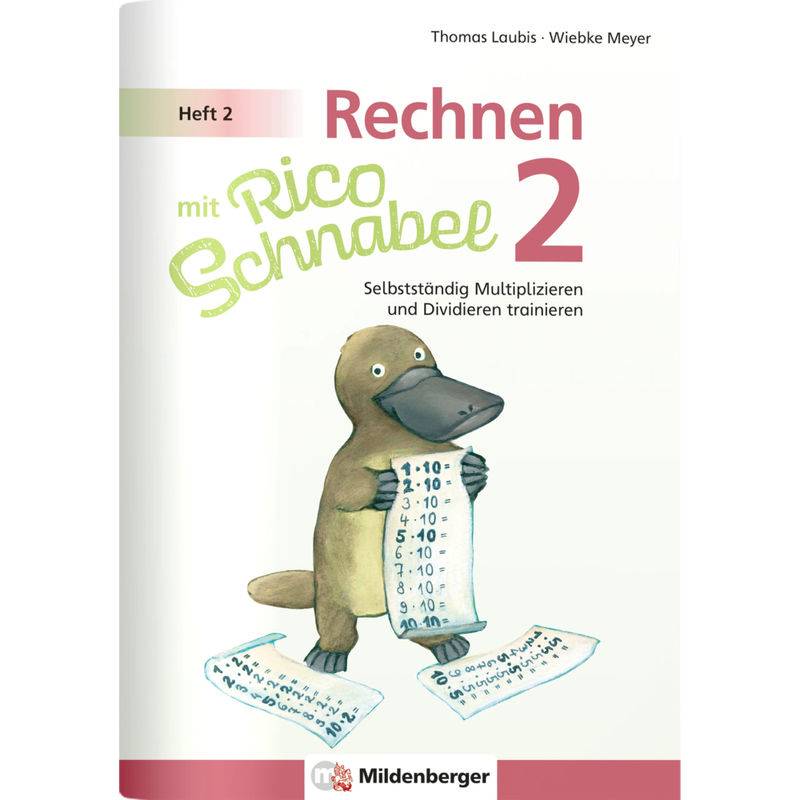 Rechnen mit Rico Schnabel 2, Heft 2 - Selbstständig das Multiplizieren und Dividieren trainieren von Mildenberger