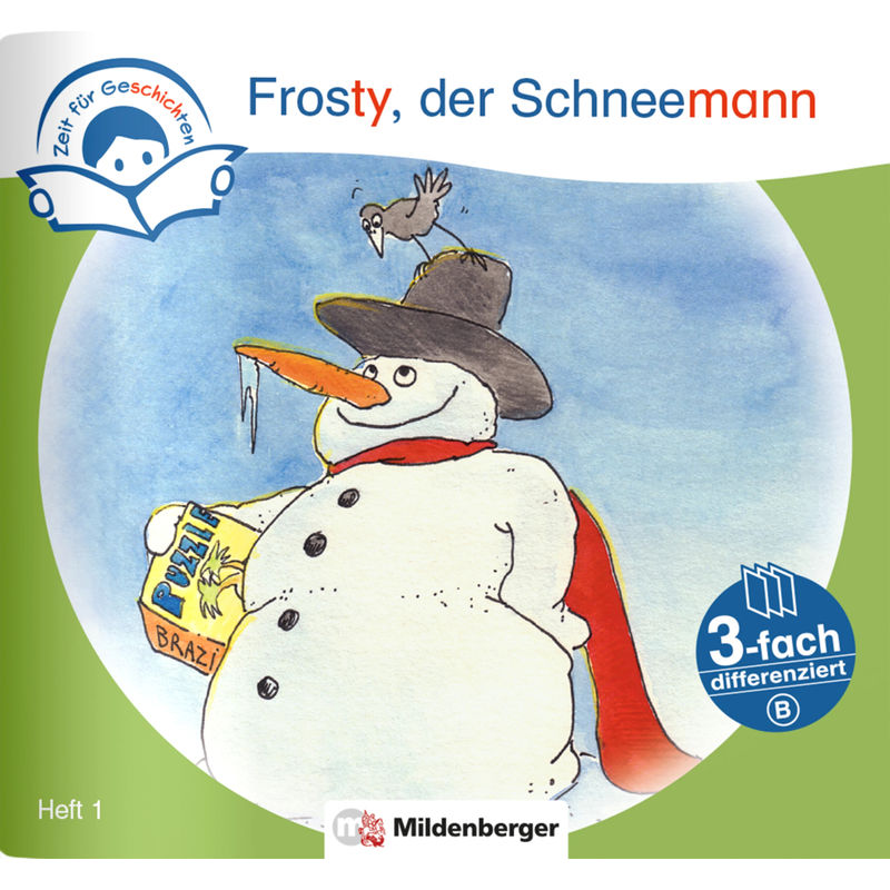 Zeit für Geschichten - 3-fach differenziert, Heft 1: Frosty, der Schneemann - B von Mildenberger