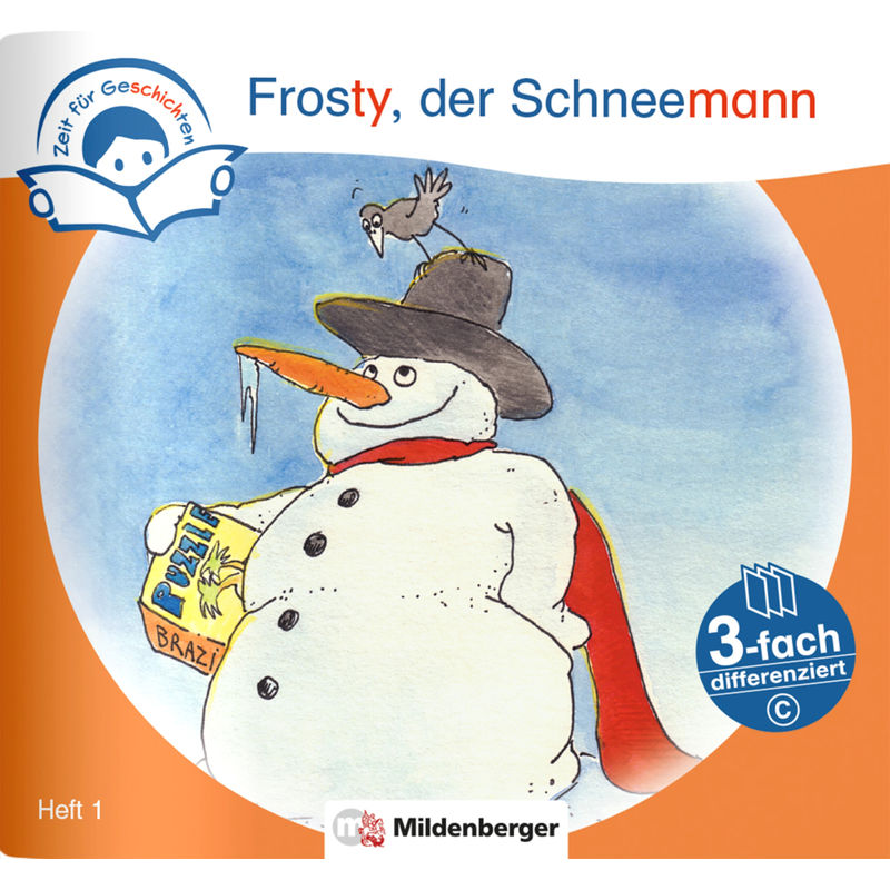 Zeit für Geschichten - 3-fach-differenziert / Zeit für Geschichten - 3-fach differenziert, Heft 1: Frosty, der Schneemann - C von Mildenberger