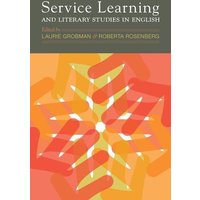 Service Learning and Literary Studies in English von Modern Language Association of America