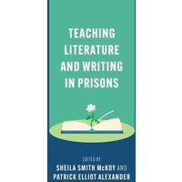 Teaching Literature and Writing in Prisons von Modern Language Association of America